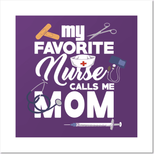 My Favorite Nurse calls me Mom - Gift - Proud Mother of a nurse - Nursing Posters and Art